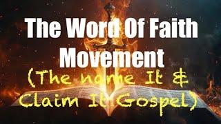 The Word Of Faith Movement(The Name it & Claim it Gospel)