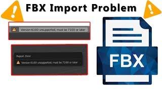Version 6100 unsupported, must be 1700 or later [SOLVED] Blender 3D Error fbx problem