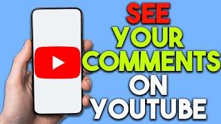 How To See Your Comments On YouTube (Quick Guide)