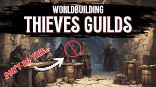 How YOU Should Write - Thieves Guilds [WORLDBUILDING]