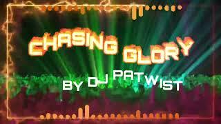 Chasing Glory by DJ PATWIST