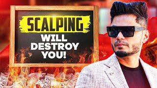 Why SCALPING will Destroy your Trading Career!