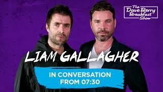 Liam Gallagher - Interview with Dave Berry at Absolute Radio, June 6, 2018