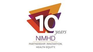 NIMHD Celebrates Its 10 Year Anniversary