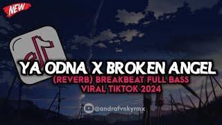 DJ YA ODNA X BROKEN ANGEL (REVERB)  BREAKBEAT FULL BASS VIRAL TIKTOK 2024 