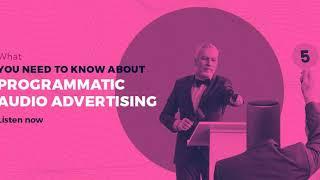 What you need to know about programmatic audio advertising