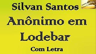 Silvan Santos - Anônimo em Lodebar  | Com Letra