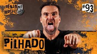 PILHADO | BENJA ME MUCHO #093