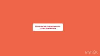 Social media for Indonesia's young generation | Ihsanul Ikrom A1B219040 |Oracy in Academic Context