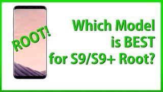 Which Model is Best for Galaxy S9/S9+ Root?