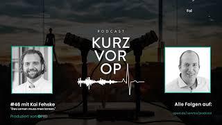 Kurz vor OP #46: Das Lernen muss man lernen. - Dr. Kai Fehske | OPED Podcast