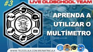 Aprenda a Utilizar o Multímetro de Verdade! | LIVE OLDSCHOOL -   Aula #3