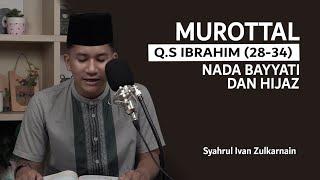 Murottal Quran Surat Ibrahim ayat 28-34 Lagu Bayyati dan Hijaz l Syahrul Ivan Zulkarnain Rubaiyat