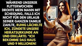 Auf den Flitterwochen zündete ich die Heiratsurkunde an und sagte, Ich bekomme Haus und 9 Millionen!