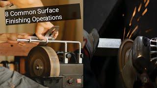 8 Common Surface Finishing Operations