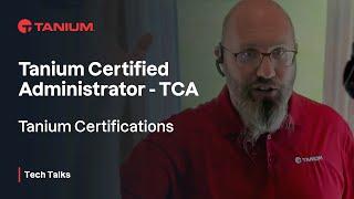 TCA Tanium Certified Administrator - Certification Series - Tanium Tech Talks #100