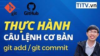 Học Git và Github - Bài 06. Thực hành GIT add | GIT commit | GIT status | GIT diff | GIT log