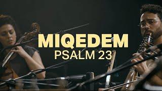 MIQEDEM || Psalm 23 (Adonai Ro'i) - LIVE IN TEL AVIV