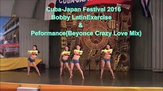 Bobby Latin Exercise & Peformance(Beyonce Crazy Love Mix)   キューバ　ジャパン　フェスティバル2016