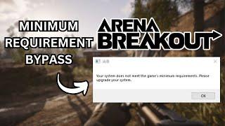 Arena breakout pc minimum requirements bypass (Easy Method)