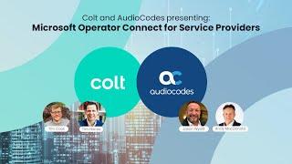 Colt and AudioCodes presenting Microsoft Operator Connect for Service Providers