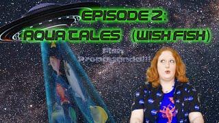 Episode 2: Aqua Tales AKA Wish Fish