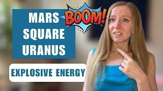 Chaos Incoming: Mars Squares Uranus!  Horoscopes for All Signs.