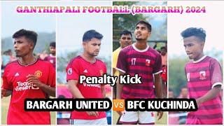 Best Penalty Kick || BFC KUCHINDA  BARGARH UNITED || Ganthiapali Football Tournament 2024