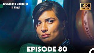 Brave and Beautiful in Hindi - Episode 80 Hindi Dubbed (4K)