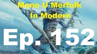 Mono U Merfolk in Modern Ep. 152