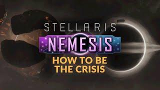 HOW TO BE THE CRISIS in Stellaris Nemesis DLC (Guide, Tips & Tricks)