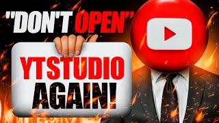 Don't Open YT STUDIO Again. "Otherwise, Your Channel Will Die."