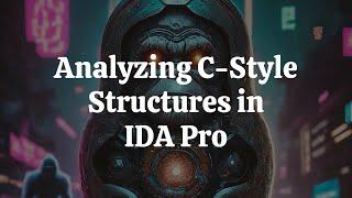 The Basics of Analyzing and Creating Structures in IDA Pro - Part 1