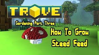 [OUTDATED] TROVE | HOW TO: GROW STEED FEED