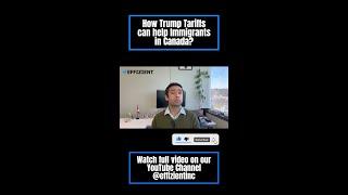 How Trump Tariffs can help Immigrants in Canada?