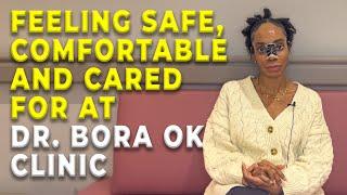 Feeling Safe, Comfortable and Cared For at Dr. Bora Ok Clinic | Rhinoplasty by Dr. Bora Ok