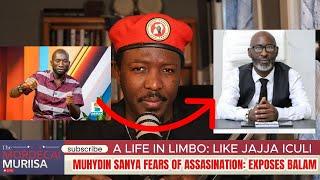 A Life in Limbo: Like Jajja Iculi: Muhydin Sanya Fears of Assassination.