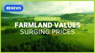 Australian farmland prices outpace housing market with 'stunning' growth | Landline | ABC News