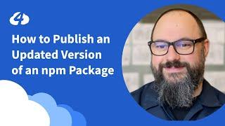 How to Publish an Updated Version of an npm Package