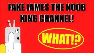 FAKE JAMES THE NOOB KING CHANNEL! (Roblox)