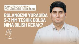 Chaqaloqlarning yuragidagi teshiklar: bolangizni yuragida 2-3 mm teshik bolsa nima qilish kerak?