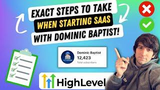 How YOU should Start SaaS and SMMA with Dominic Baptist. Step by Step Guide to Starting GoHighLevel!