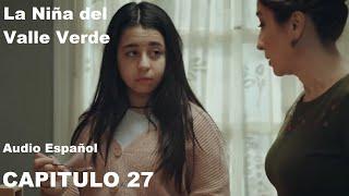 La Niña del Valle Verde | Capitulo 27 - Audio Español | Yesil Vadi'nin Kizi | Melissa