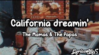 California dreamin' ~ The Mamas & The Papas (lyrics)