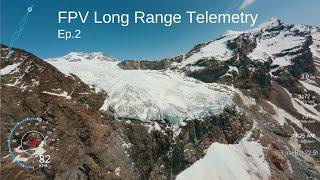 Over the Glacier - FPV Long Range with Telemetry Ep. 2