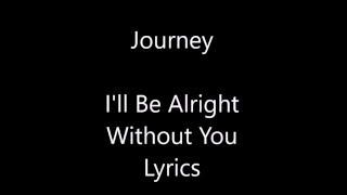 Journey I'll Be Alright Without You Lyrics