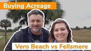 Is It Better To Buy Land In Vero Beach Florida or Fellsmere?