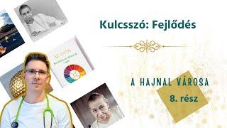 Kulcsszó: Fejlődés  A Hajnal Városa - 8. rész