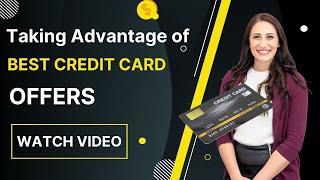 Taking Advantage Of The Best Credit Card Offers II Advantage of Credit Card