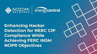 Enhancing Hacker Detection for NERC CIP Compliance While Achieving FERC INSM NOPR Objectives